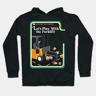 Lets Play With The Forklift Hoodie